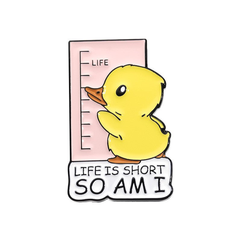 Duck Life is Short So A I Enamel Pin