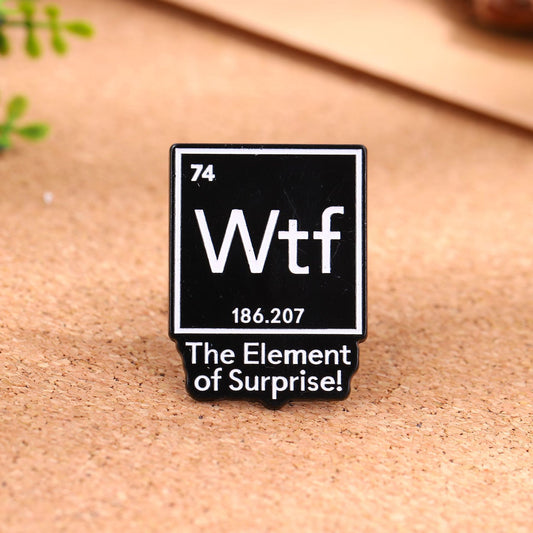 WTF The Element of Surprise Enamel Pin
